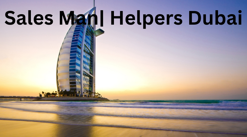 sales and and sales helpers Dubai