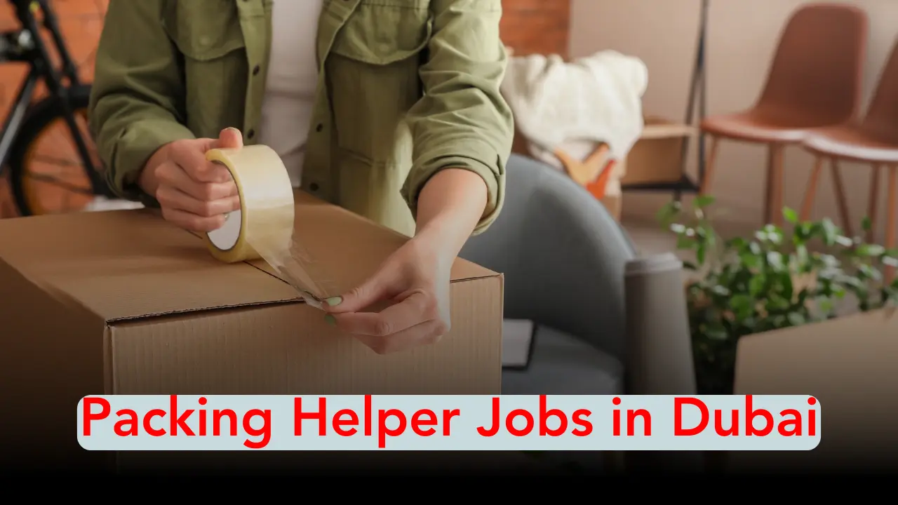 Packing Helper Jobs in Dubai